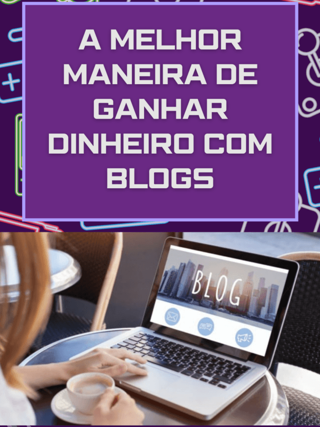 A-Melhor-Maneira-de-Ganhar-Dinheiro-com-Blogs