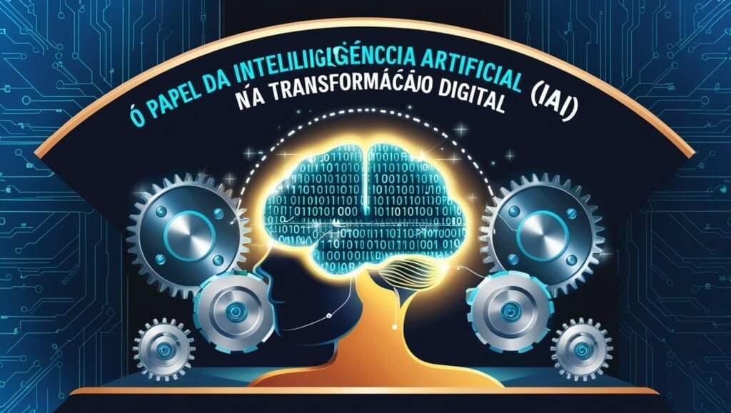 O Papel da Inteligência Artificial (IA) na Transformação Digital: Novos Desafios e Oportunidades